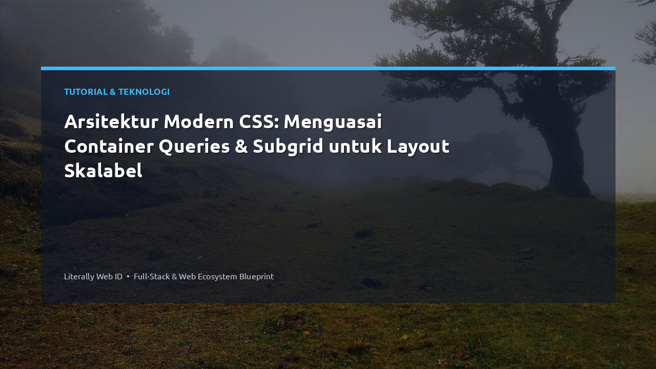 Arsitektur Modern CSS: Menguasai Container Queries & Subgrid untuk Layout Skalabel