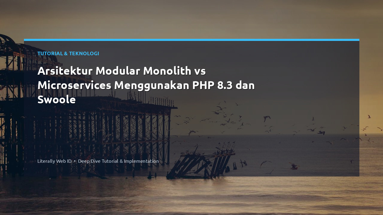 Arsitektur Modular Monolith vs Microservices Menggunakan PHP 8.3 dan Swoole