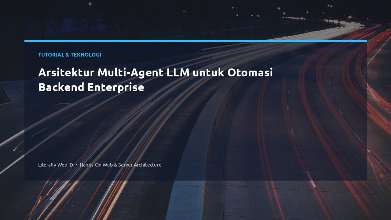 Arsitektur Multi-Agent LLM untuk Otomasi Backend Enterprise