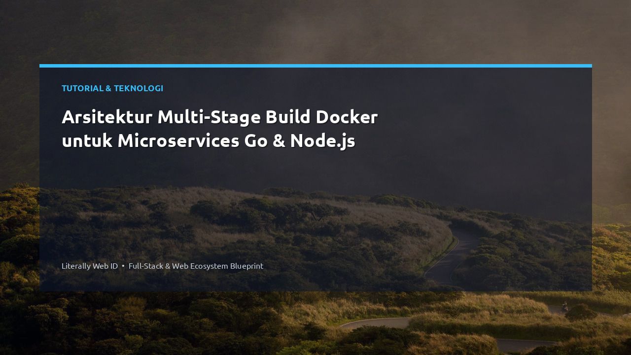 Arsitektur Multi-Stage Build Docker untuk Microservices Go & Node.js