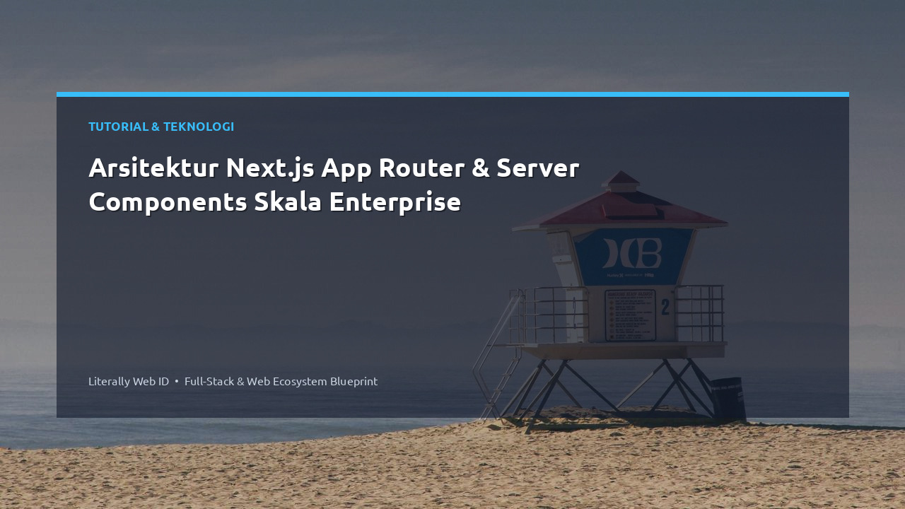 Arsitektur Next.js App Router & Server Components Skala Enterprise