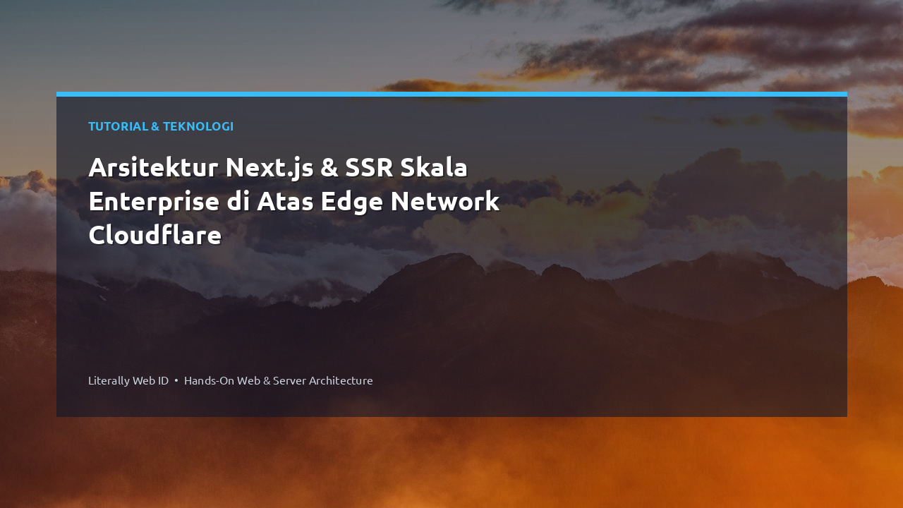 Arsitektur Next.js & SSR Skala Enterprise di Atas Edge Network Cloudflare
