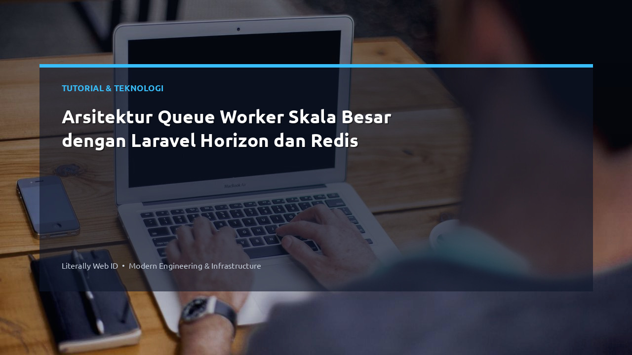 Arsitektur Queue Worker Skala Besar dengan Laravel Horizon dan Redis