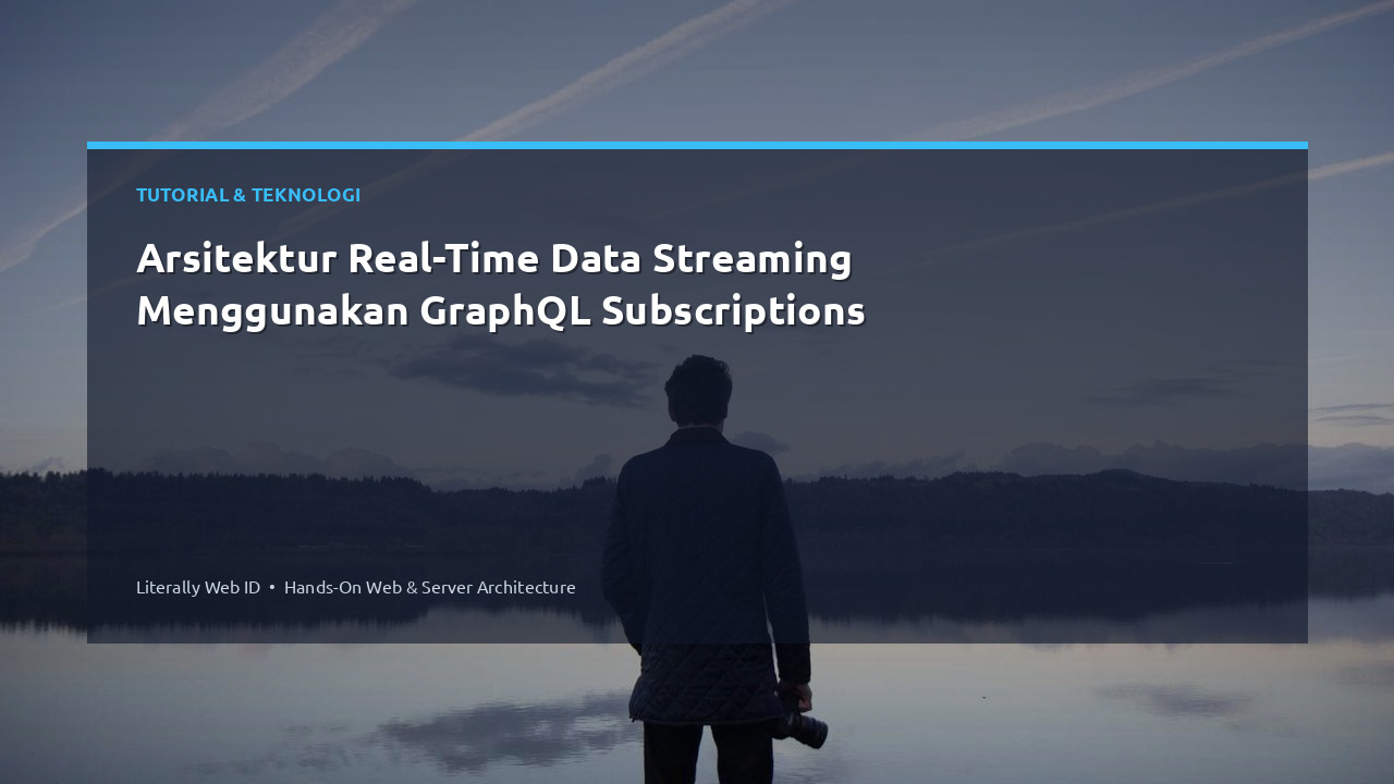 Arsitektur Real-Time Data Streaming Menggunakan GraphQL Subscriptions