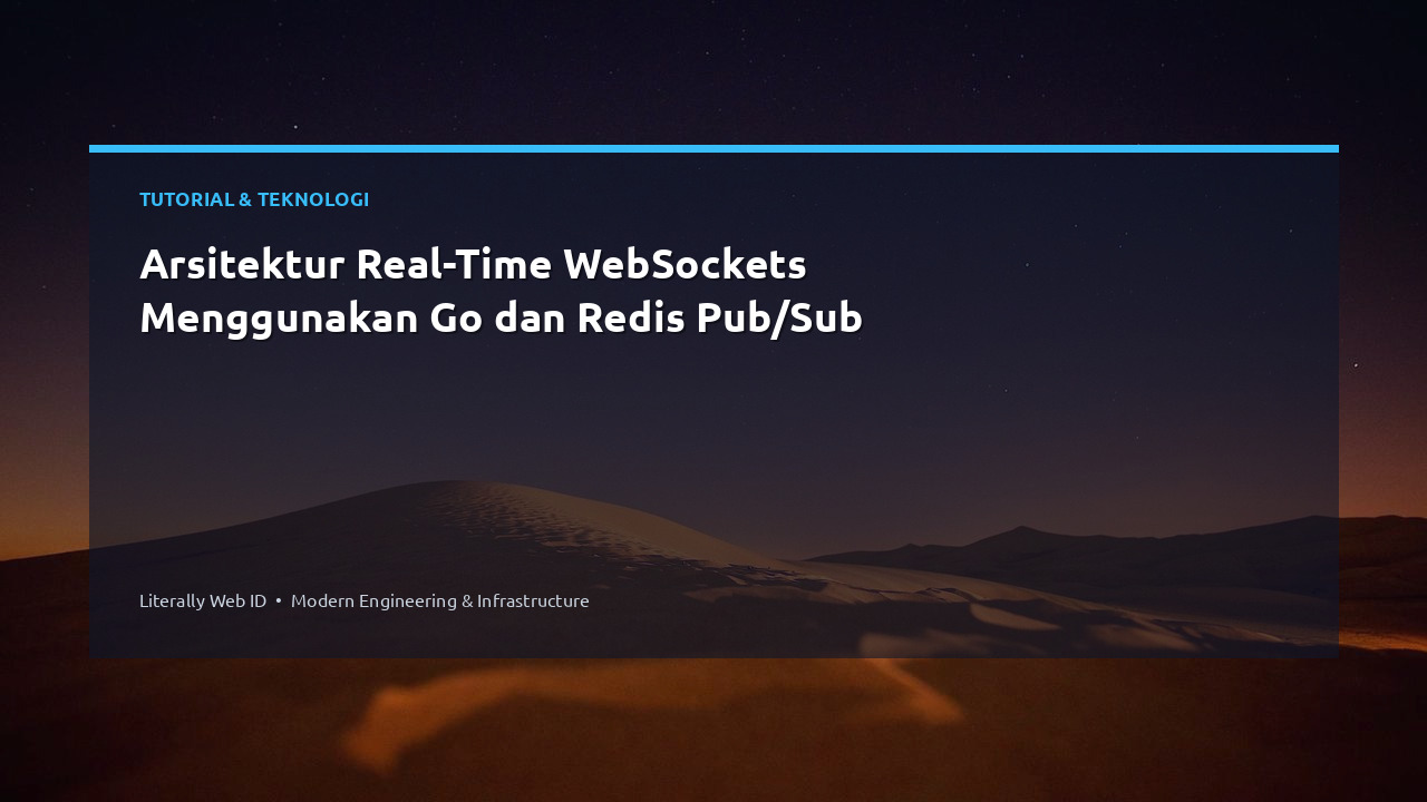Arsitektur Real-Time WebSockets Menggunakan Go dan Redis Pub/Sub