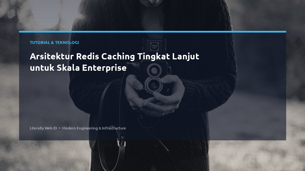 Arsitektur Redis Caching Tingkat Lanjut untuk Skala Enterprise