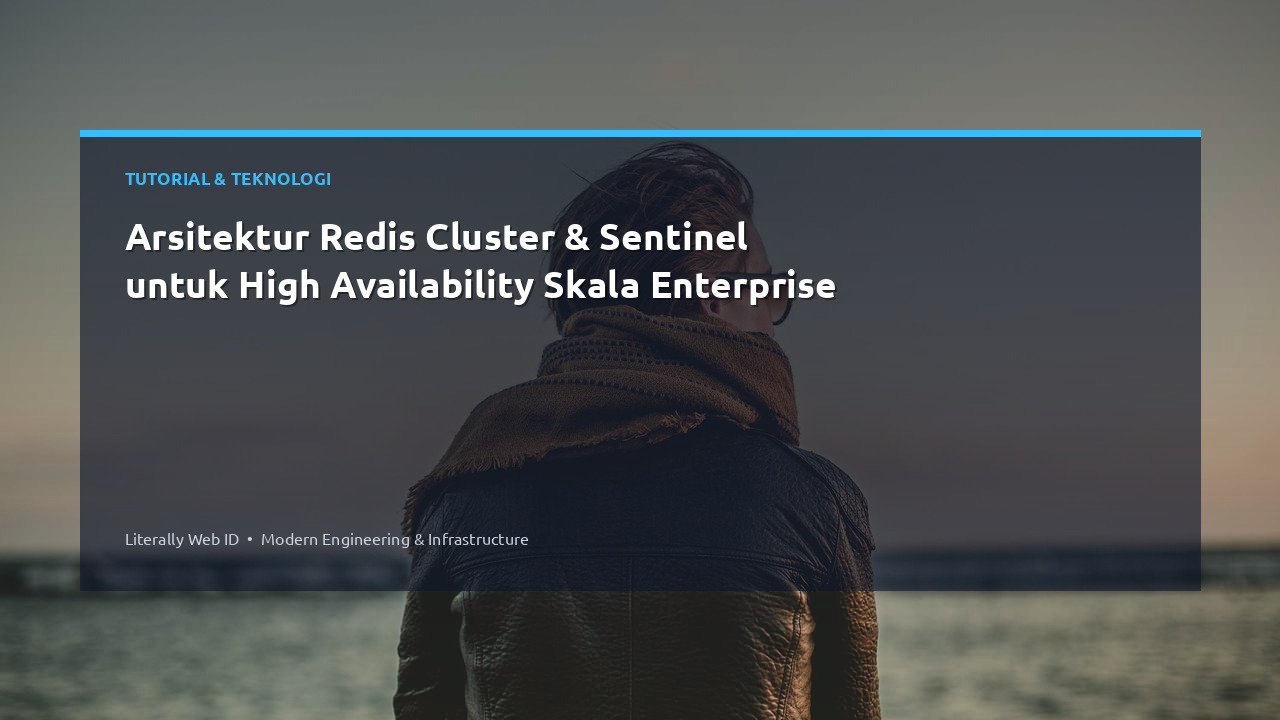 Arsitektur Redis Cluster & Sentinel untuk High Availability Skala Enterprise