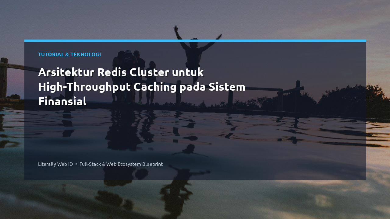 Arsitektur Redis Cluster untuk High-Throughput Caching pada Sistem Finansial