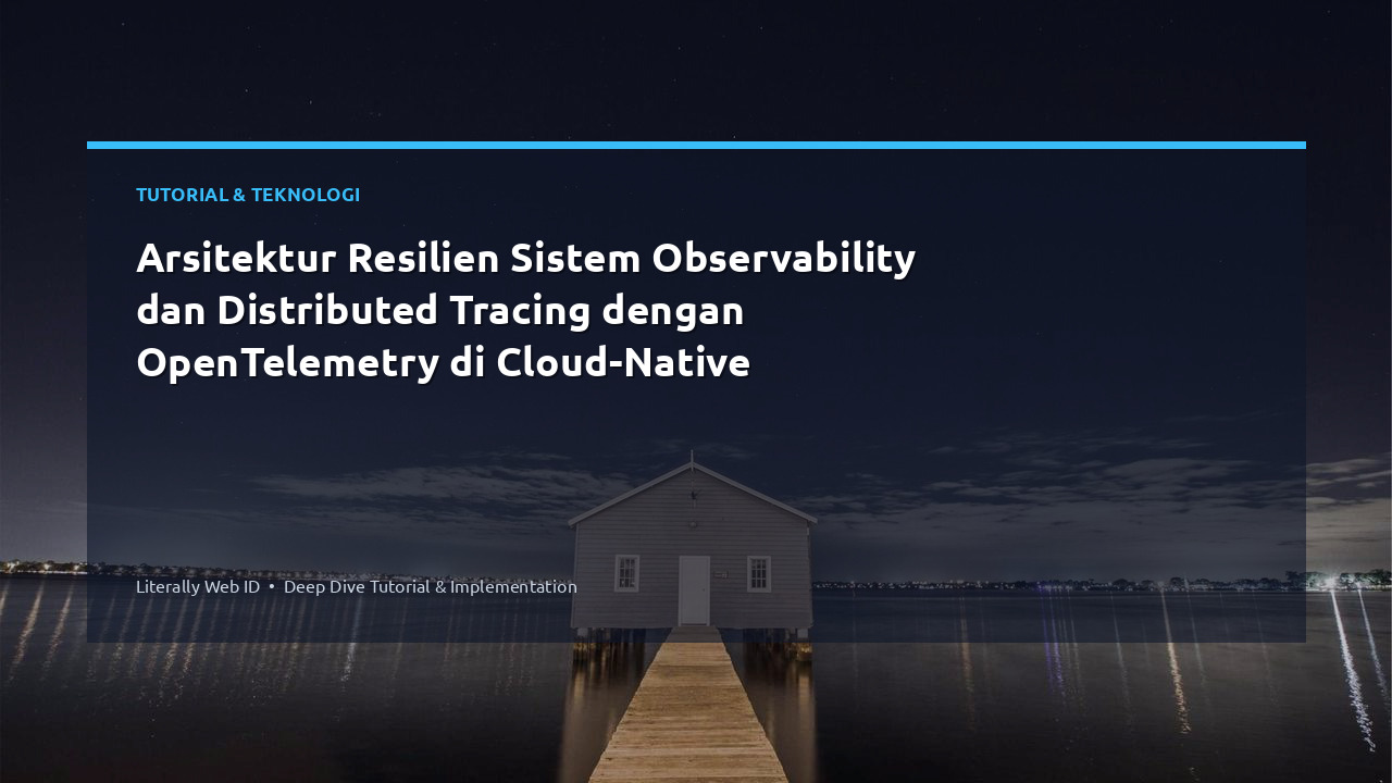 Arsitektur Resilien Sistem Observability dan Distributed Tracing dengan OpenTelemetry di Cloud-Native