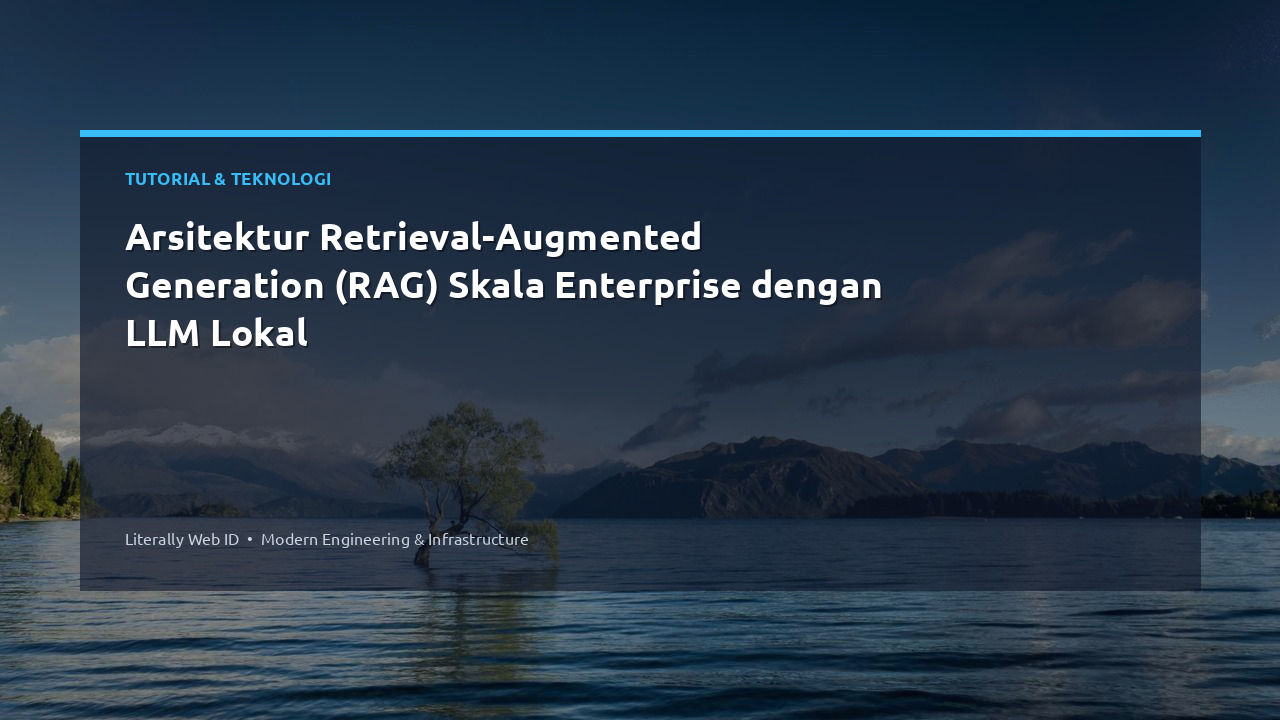 Arsitektur Retrieval-Augmented Generation (RAG) Skala Enterprise dengan LLM Lokal