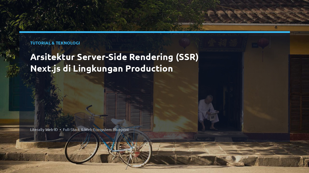 Arsitektur Server-Side Rendering (SSR) Next.js di Lingkungan Production