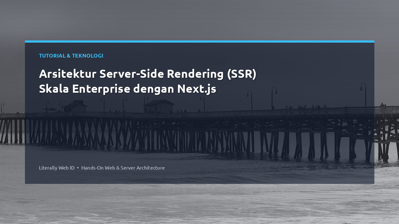Arsitektur Server-Side Rendering (SSR) Skala Enterprise dengan Next.js