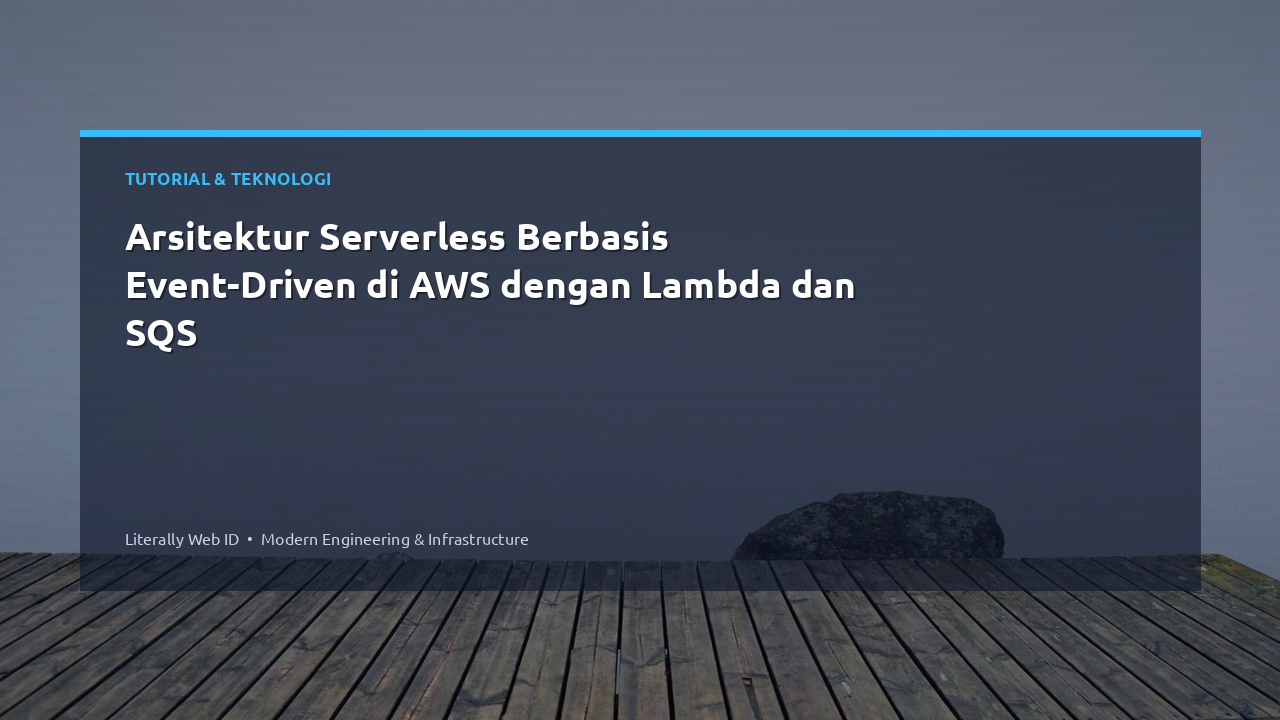 Arsitektur Serverless Berbasis Event-Driven di AWS dengan Lambda dan SQS