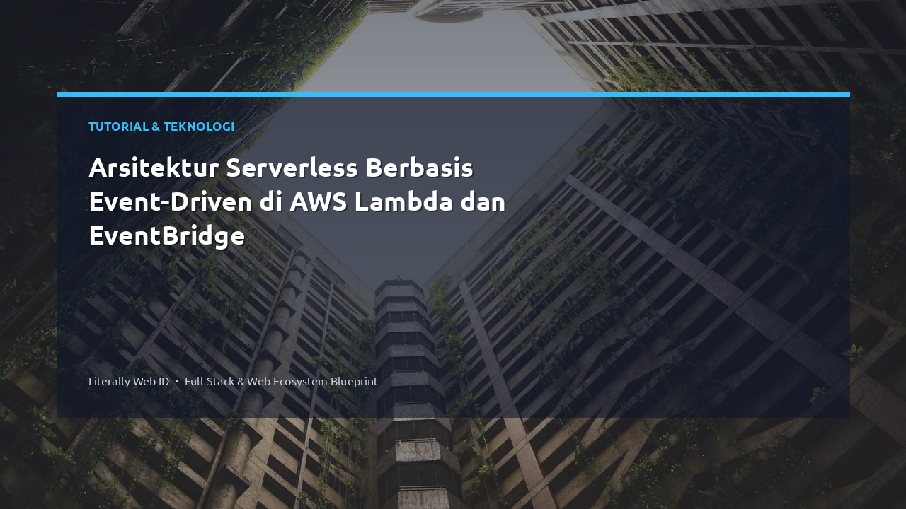 Arsitektur Serverless Berbasis Event-Driven di AWS Lambda dan EventBridge
