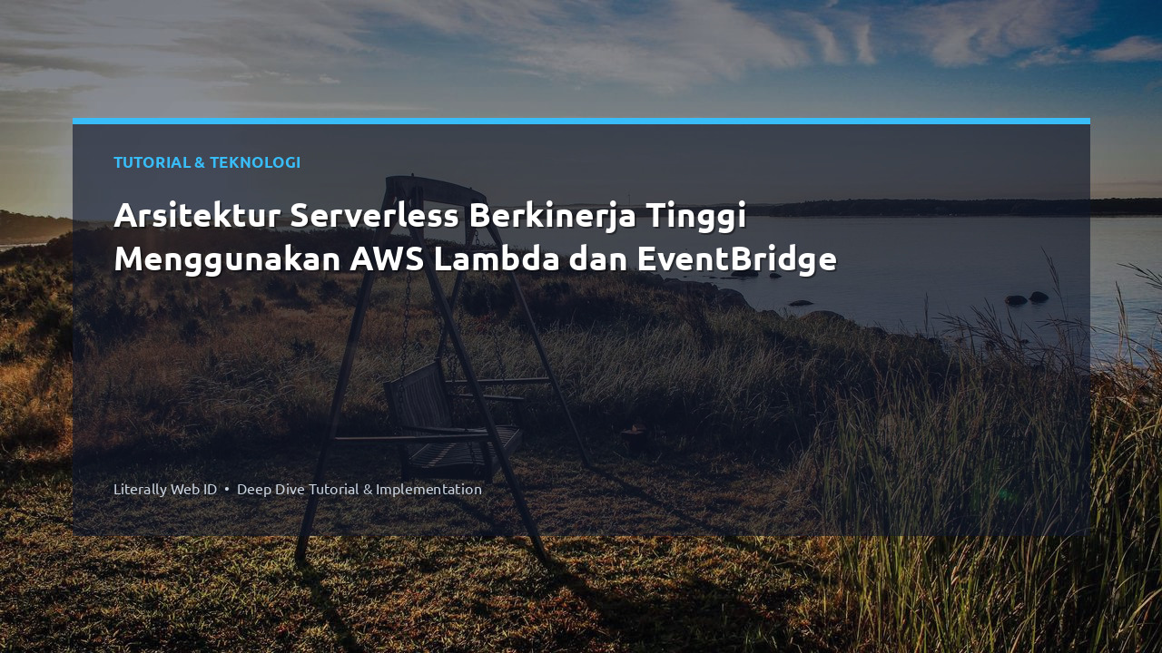 Arsitektur Serverless Berkinerja Tinggi Menggunakan AWS Lambda dan EventBridge