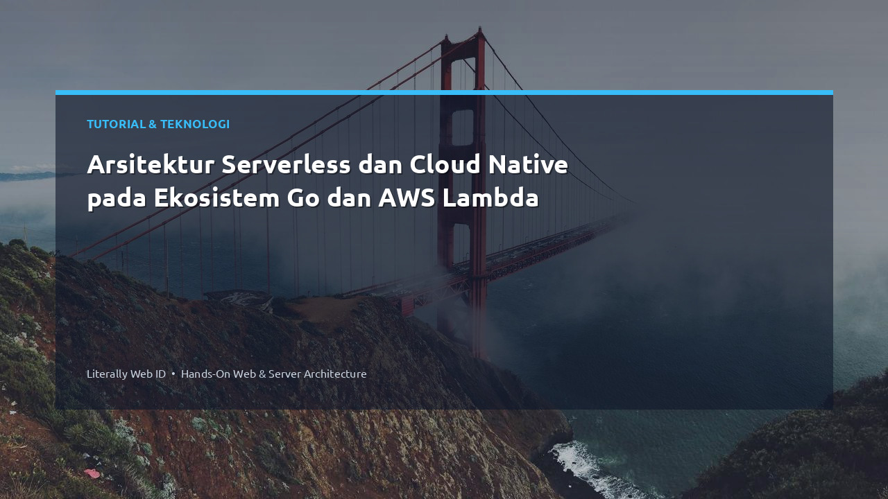 Arsitektur Serverless dan Cloud Native pada Ekosistem Go dan AWS Lambda