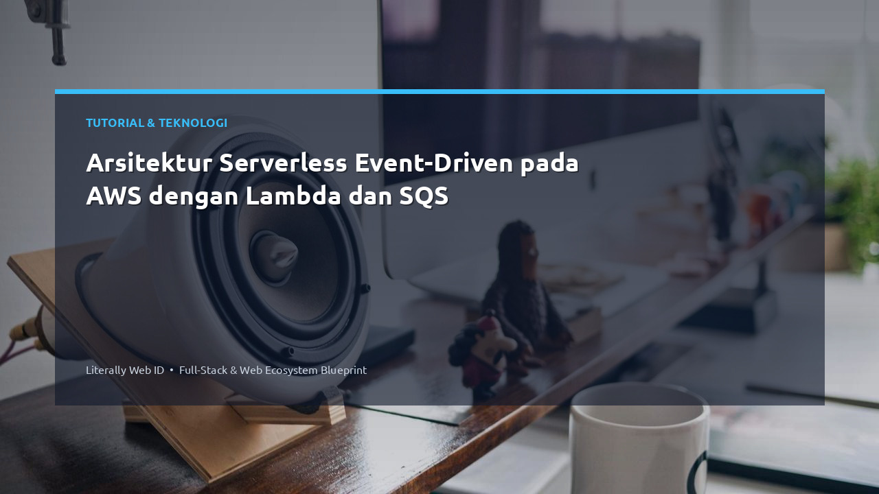 Arsitektur Serverless Event-Driven pada AWS dengan Lambda dan SQS