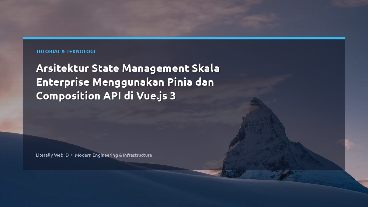 Arsitektur State Management Skala Enterprise Menggunakan Pinia dan Composition API di Vue.js 3