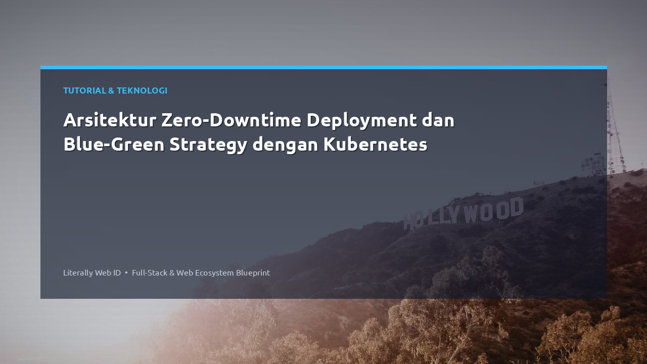 Arsitektur Zero-Downtime Deployment dan Blue-Green Strategy dengan Kubernetes