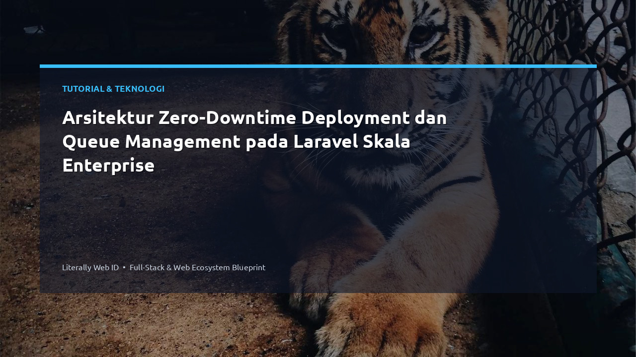 Arsitektur Zero-Downtime Deployment dan Queue Management pada Laravel Skala Enterprise