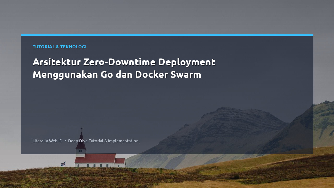Arsitektur Zero-Downtime Deployment Menggunakan Go dan Docker Swarm