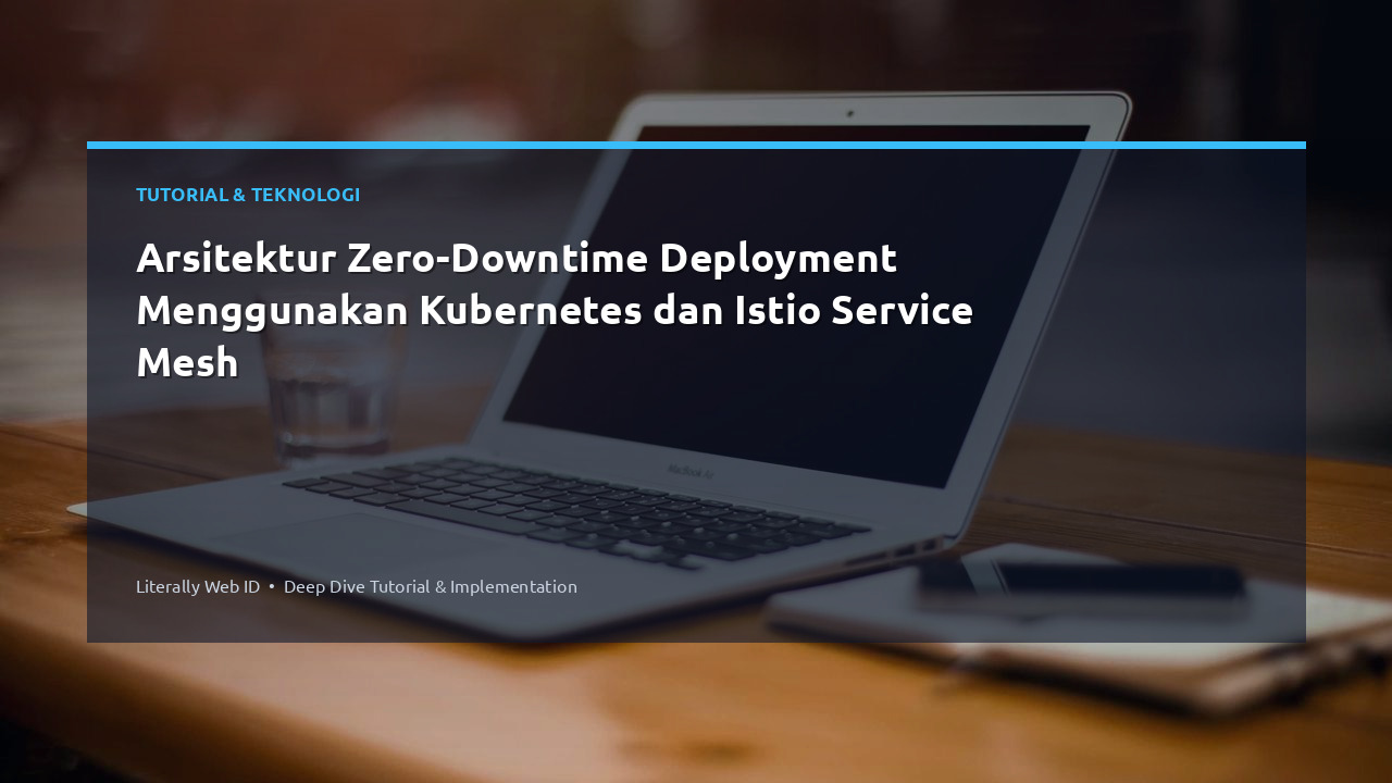 Arsitektur Zero-Downtime Deployment Menggunakan Kubernetes dan Istio Service Mesh