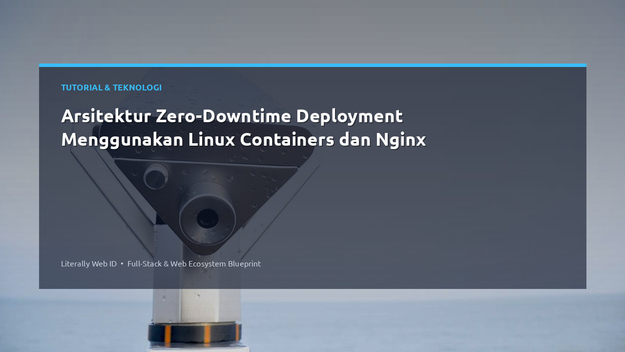 Arsitektur Zero-Downtime Deployment Menggunakan Linux Containers dan Nginx