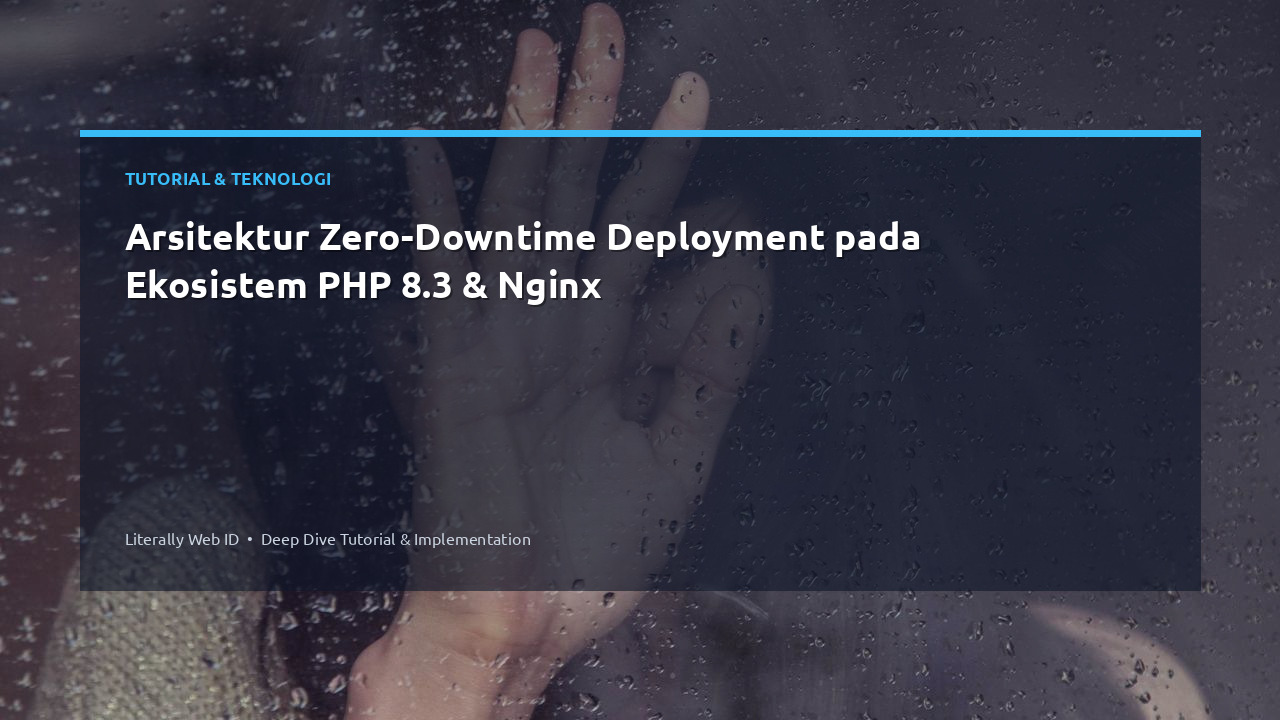 Arsitektur Zero-Downtime Deployment pada Ekosistem PHP 8.3 & Nginx