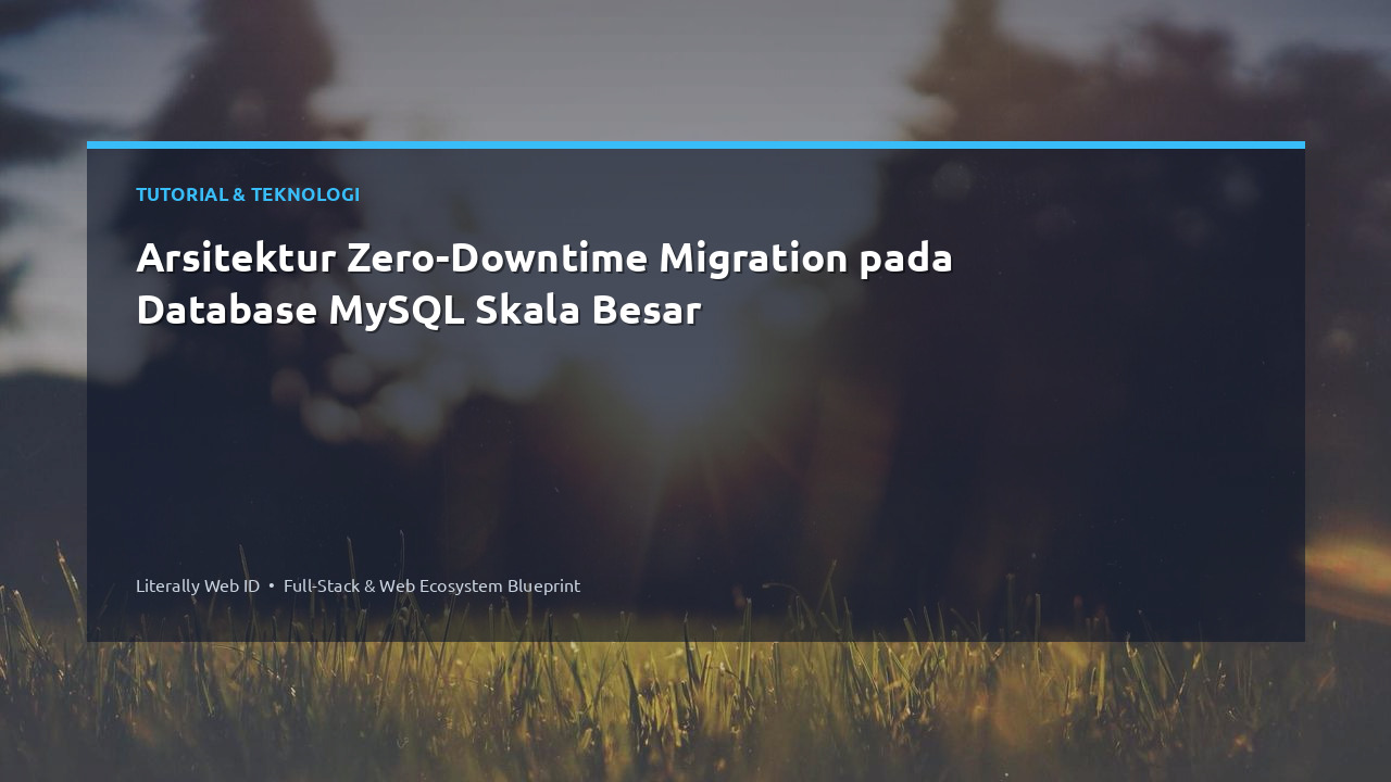 Arsitektur Zero-Downtime Migration pada Database MySQL Skala Besar