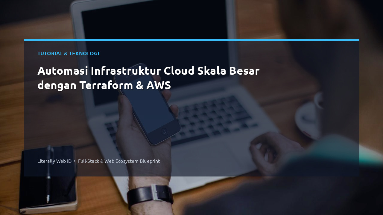 Automasi Infrastruktur Cloud Skala Besar dengan Terraform & AWS