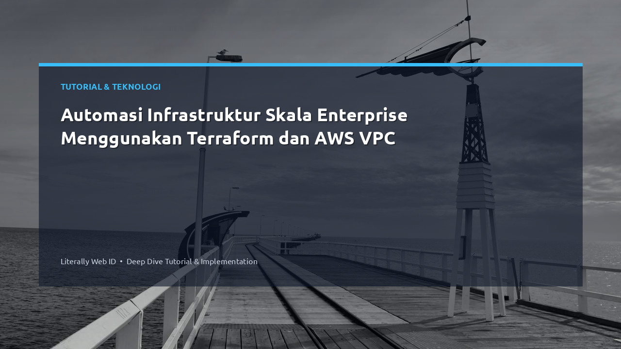 Automasi Infrastruktur Skala Enterprise Menggunakan Terraform dan AWS VPC