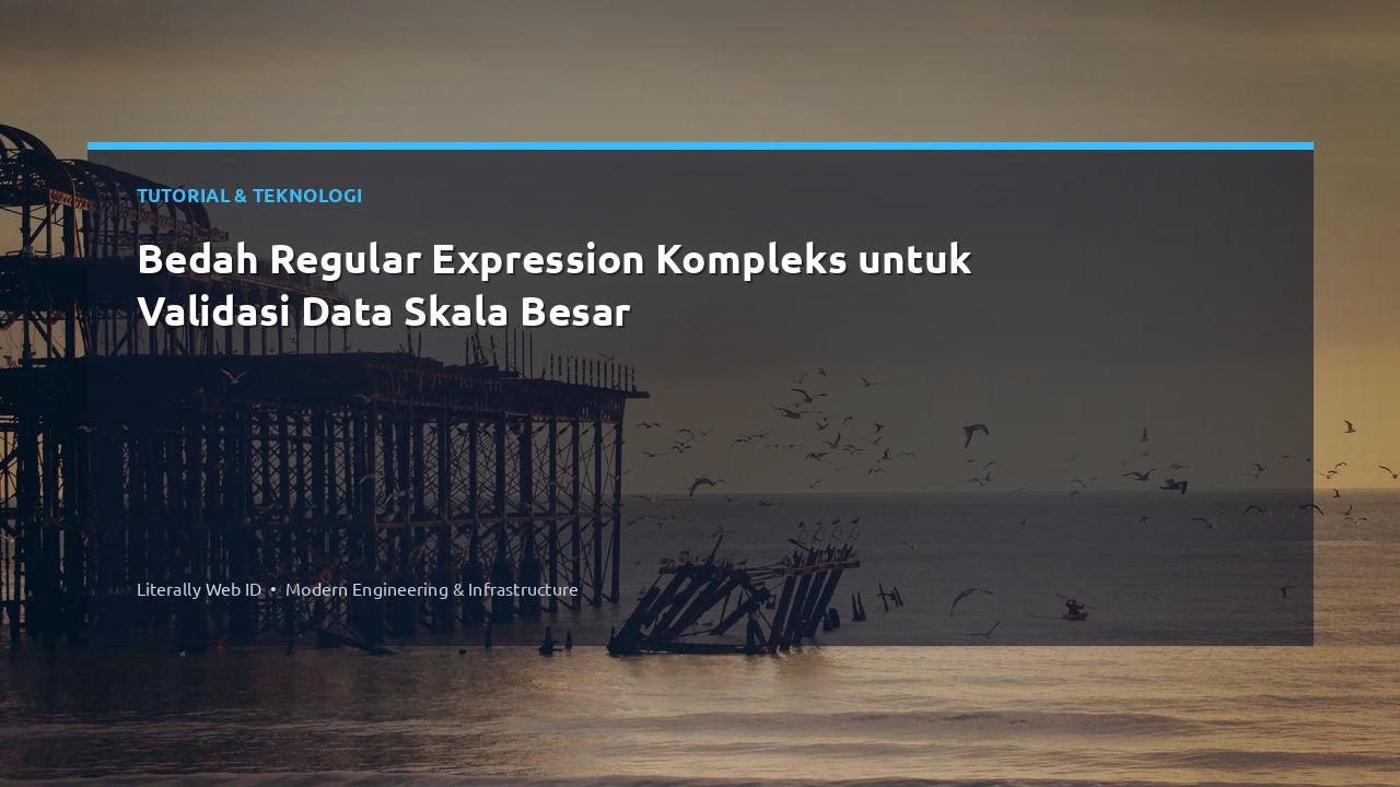 Bedah Regular Expression Kompleks untuk Validasi Data Skala Besar