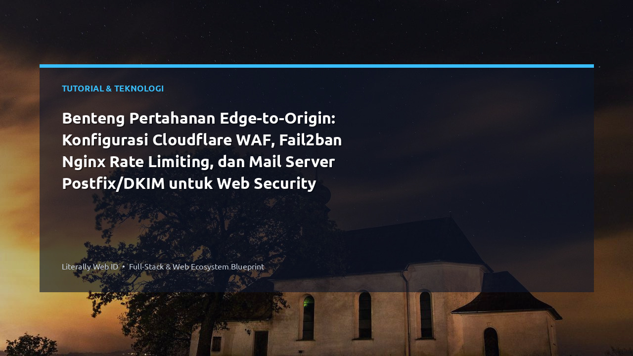 Benteng Pertahanan Edge-to-Origin: Konfigurasi Cloudflare WAF, Fail2ban Nginx Rate Limiting, dan Mail Server Postfix/DKIM untuk Web Security