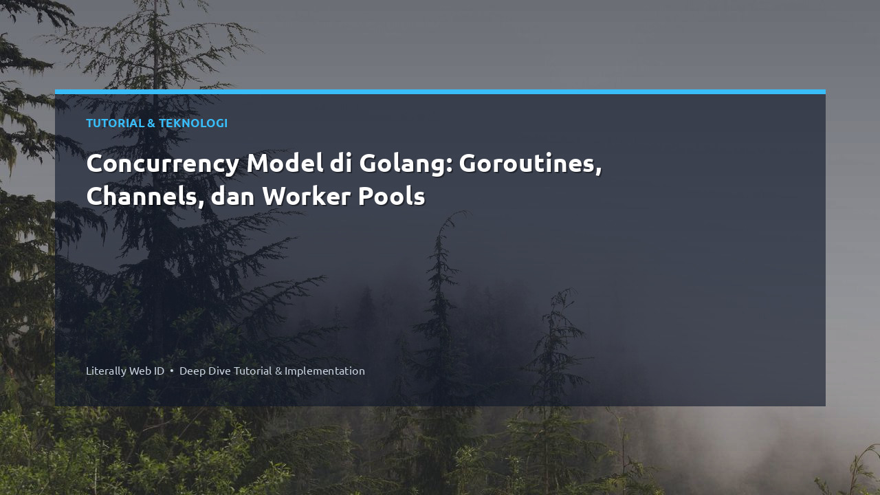 Concurrency Model di Golang: Goroutines, Channels, dan Worker Pools