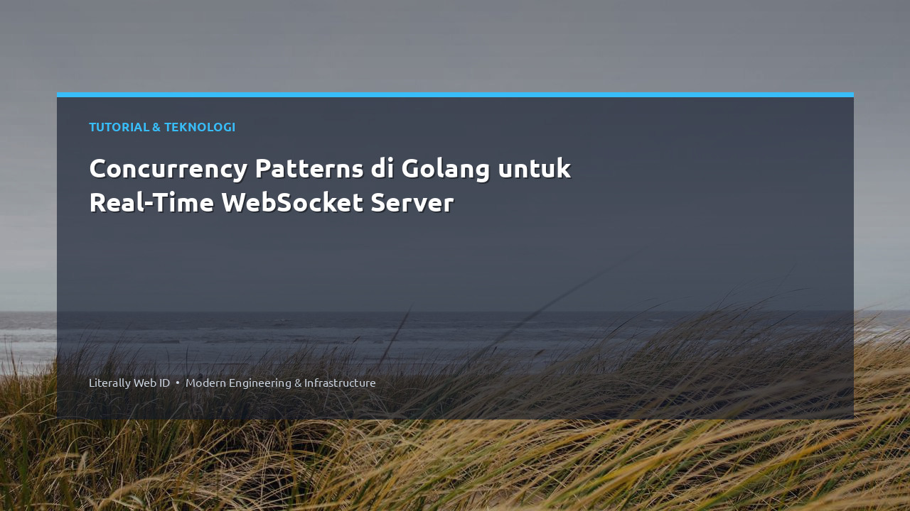 Concurrency Patterns di Golang untuk Real-Time WebSocket Server