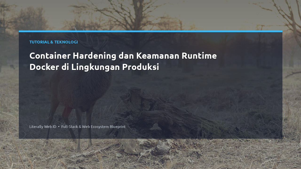 Container Hardening dan Keamanan Runtime Docker di Lingkungan Produksi
