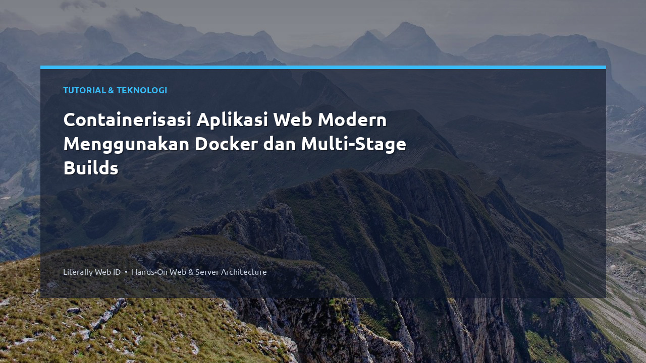 Containerisasi Aplikasi Web Modern Menggunakan Docker dan Multi-Stage Builds