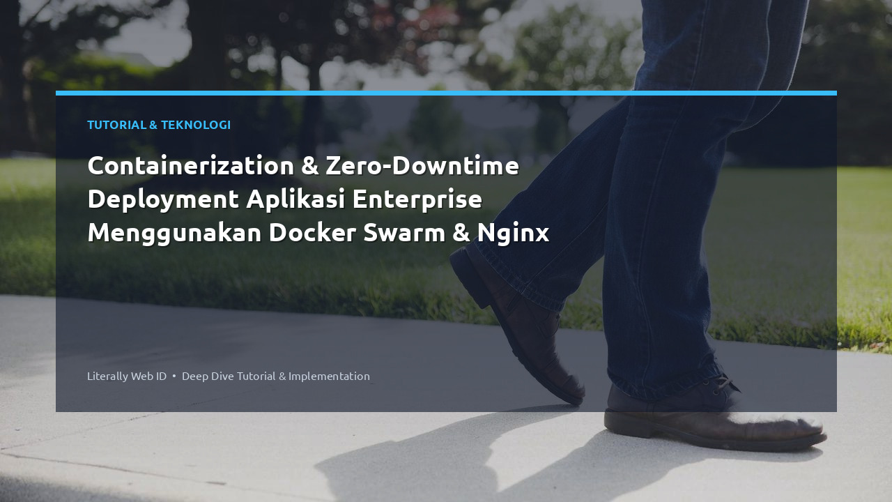 Containerization & Zero-Downtime Deployment Aplikasi Enterprise Menggunakan Docker Swarm & Nginx