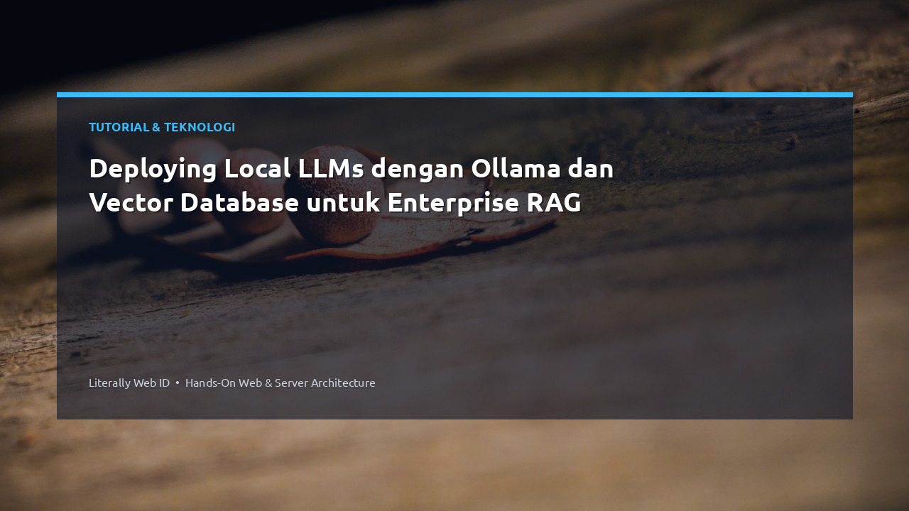 Deploying Local LLMs dengan Ollama dan Vector Database untuk Enterprise RAG