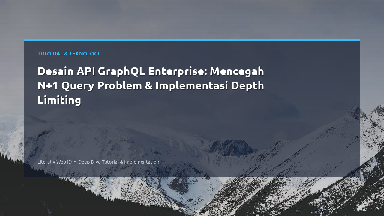 Desain API GraphQL Enterprise: Mencegah N+1 Query Problem & Implementasi Depth Limiting