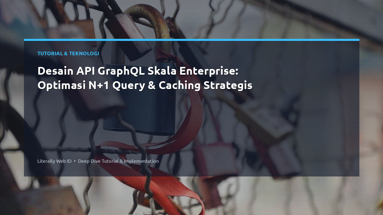 Desain API GraphQL Skala Enterprise: Optimasi N+1 Query & Caching Strategis