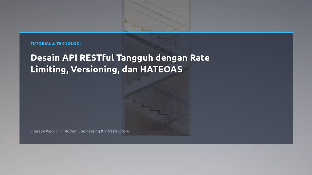 Desain API RESTful Tangguh dengan Rate Limiting, Versioning, dan HATEOAS