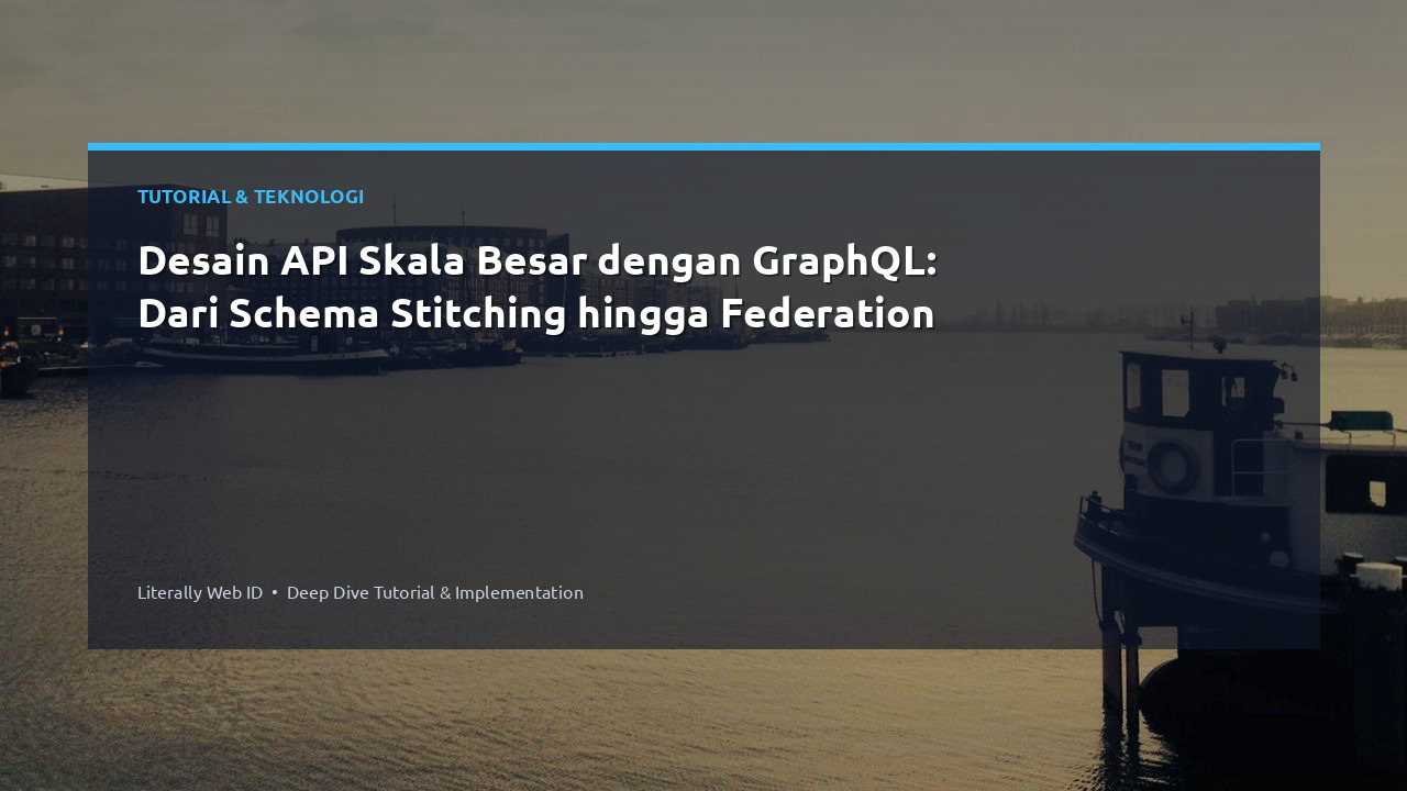 Desain API Skala Besar dengan GraphQL: Dari Schema Stitching hingga Federation