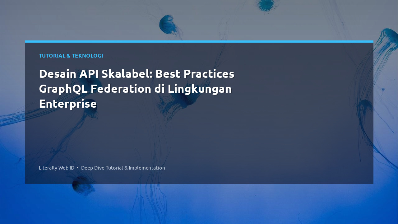 Desain API Skalabel: Best Practices GraphQL Federation di Lingkungan Enterprise