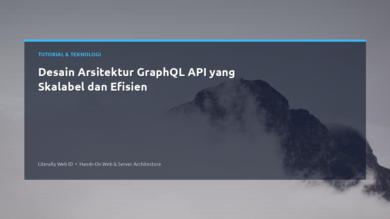 Desain Arsitektur GraphQL API yang Skalabel dan Efisien