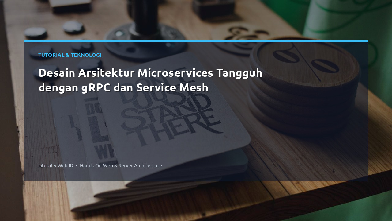 Desain Arsitektur Microservices Tangguh dengan gRPC dan Service Mesh