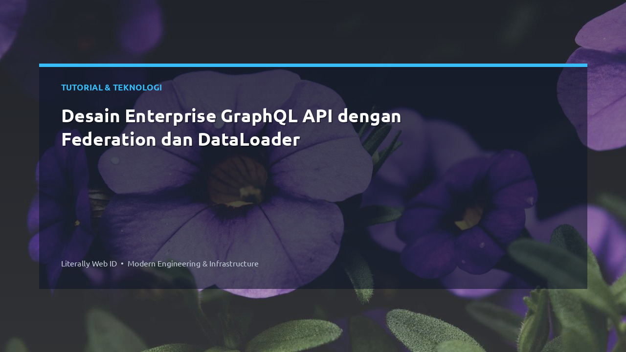 Desain Enterprise GraphQL API dengan Federation dan DataLoader