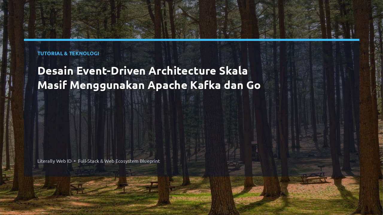 Desain Event-Driven Architecture Skala Masif Menggunakan Apache Kafka dan Go