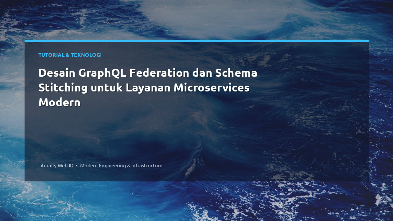 Desain GraphQL Federation dan Schema Stitching untuk Layanan Microservices Modern