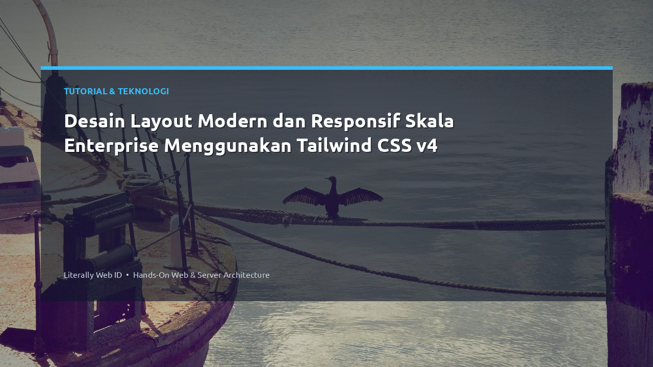 Desain Layout Modern dan Responsif Skala Enterprise Menggunakan Tailwind CSS v4